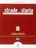 Le strade della storia. Con laboratorio. Con espansione online. Vol. 2