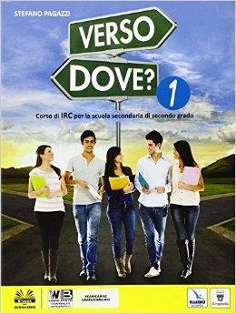 Verso dove. Per le Scuole superiori? Con e-book. Con espansione online. Vol. 1 - S. Pagazzi - copertina