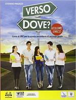 Verso dove? Vol. unico. Per le Scuole superiori. Con e-book. Con espansione online