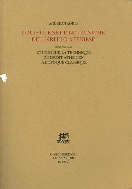 Louis Gernet e le tecniche del diritto ateniese. Con il testo delle Études sur la technique du droit athénien à l'époque classique - Andrea Taddei - copertina