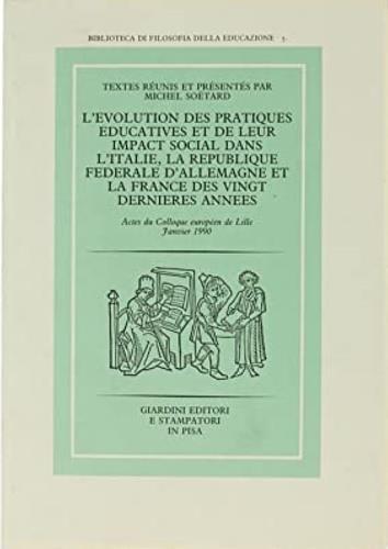 L' evolution des pratiques éducatives et de leur impact social dans l'Italie, la Republique federale d'Allemagne et la France des vingt dernieres années. Actes (1990) - copertina