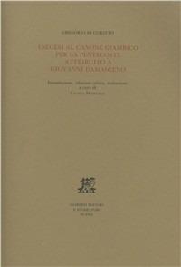 Esegesi al canone giambico per la Pentecoste attribuito a Giovanni Damasceno - Gregorio di Corinto - copertina