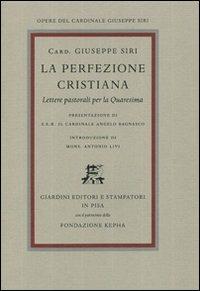 La perfezione cristiana. Lettere pastorali per la Quaresima - Giuseppe Siri - copertina