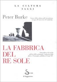 La fabbrica del Re Sole - Peter Burke - copertina