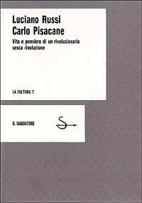 Carlo Pisacane - Luciano Russi - Libro - Il Saggiatore - La cultura | IBS