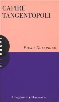Capire tangentopoli - Piero Colaprico - copertina