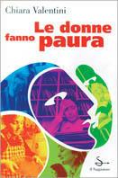 Le donne fanno paura - Chiara Valentini - copertina