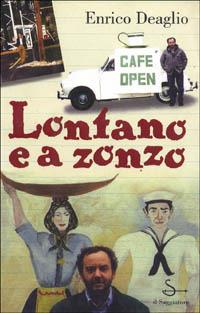 Lontano e a zonzo - Enrico Deaglio - 2