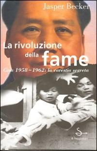 La rivoluzione della fame - Jasper Becker - copertina