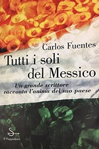 Tutti i soli del Messico - Carlos Fuentes - copertina