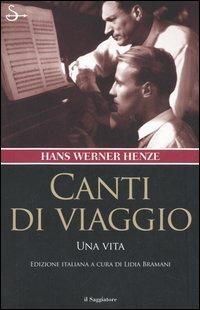 Canti di viaggio. Una vita - Hans W. Henze - copertina