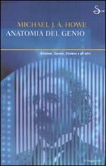 Anatomia del genio. Einstein, Darwin, Dickens e gli altri