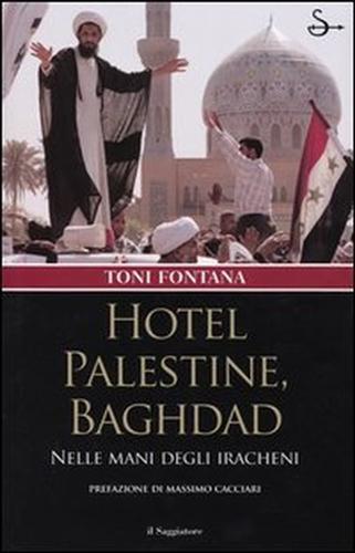 Hotel Palestine, Baghdad. Nelle mani degli iracheni - Toni Fontana - copertina
