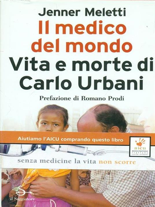 Il medico del mondo. Vita e morte di Carlo Urbani - Jenner Meletti - 3