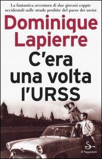 C'era una volta l'URSS - Dominique Lapierre - copertina