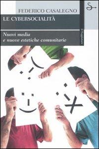 Cybersocialità. Nuove forme di interazione comunitaria - Federico Casalegno - copertina