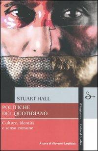 Politiche del quotidiano. Culture, identità e senso comune - Stuart Hall - copertina