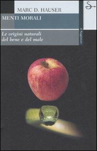 Menti morali. Le origini naturali del bene e del male - Marc D. Hauser - copertina