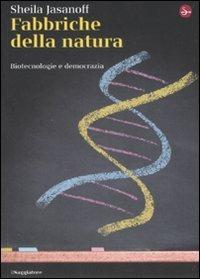 Fabbriche della natura. Biotecnologie e democrazia - Sheila Jasanoff - copertina