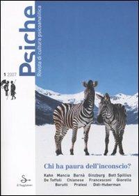 Psiche. Rivista di cultura psicoanalitica (2007). Vol. 1: Chi ha paura dell'inconscio?. - copertina