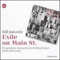 Exile on Main St. Il capolavoro riscoperto dei Rolling Stones. Guida all'ascolto - Bill Janovitz - copertina