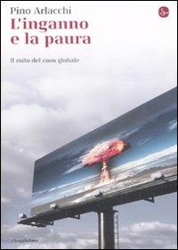 L' inganno e la paura. Il mito del caos globale - Pino Arlacchi - copertina