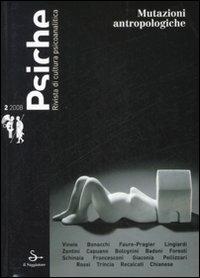 Psiche. Rivista di cultura psicoanalitica (2008). Vol. 2: Mutazioni antropologiche. - copertina