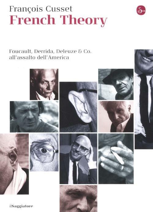 French Theory. Foucault, Derrida, Deleuze & Co. all'assalto dell'America - François Cusset - copertina