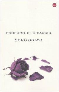 Profumo di ghiaccio - Yoko Ogawa - Libro - Il Saggiatore - Narrativa | IBS