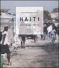 Haiti. Dalle macerie. Ediz. illustrata - Carlo Cerchioli,Roberto Di Caro - copertina