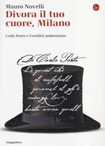 Divora il tuo cuore, Milano. Carlo Porta e l'eredità ambrosiana