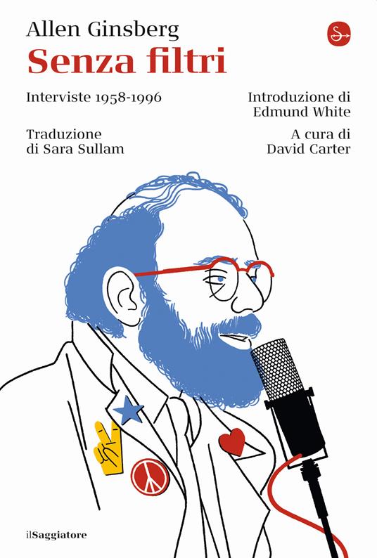 Senza filtri. Interviste 1958-1996 - Allen Ginsberg - Libro - Il Saggiatore  - La cultura | IBS