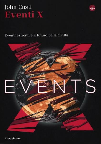 Eventi X. Eventi estremi e il futuro della civiltà - John L. Casti - copertina