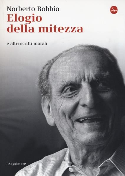 Elogio della mitezza e altri scritti morali - Norberto Bobbio - Libro Il  Saggiatore 2014, La cultura