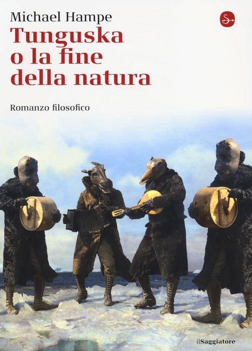 Tunguska o la fine della natura. Romanzo filosofico - Michael Hampe - copertina