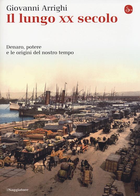 Il lungo XX secolo. Denaro, potere e le origini del nostro tempo - Giovanni Arrighi - copertina