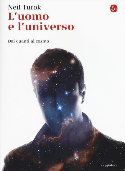 L'uomo e l'universo. Dai quanti al cosmo - Neil Turok - copertina
