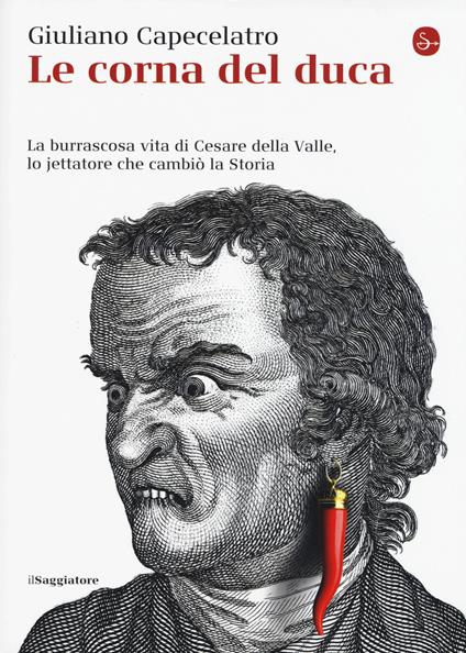 Le corna del duca. La burrascosa vita di Cesare della Valle, lo iettatore che cambiò la storia - Giuliano Capecelatro - copertina
