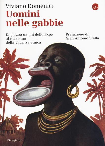 Uomini nelle gabbie. Dagli zoo umani delle Expo al razzismo della vacanza etnica - Viviano Domenici - copertina