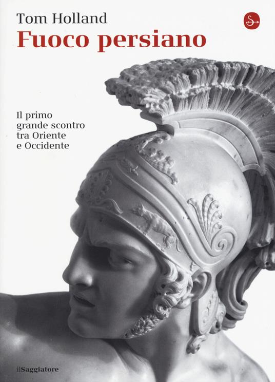 Fuoco persiano. Il primo grande scontro tra Oriente e Occidente - Tom Holland - copertina