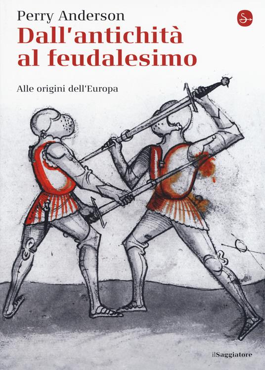 Dall'antichità al feudalesimo. Alle origini dell'Europa - Perry Anderson - copertina