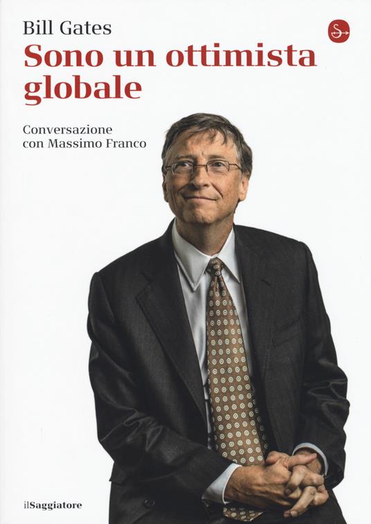 Sono un ottimista globale - Bill Gates,Massimo Franco - copertina