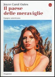 Il paese delle meraviglie. Epopea americana - Joyce Carol Oates - copertina