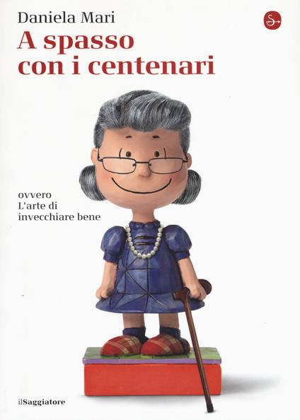 A spasso con i centenari ovvero L'arte di vivere bene invecchiando - Daniela Mari - copertina