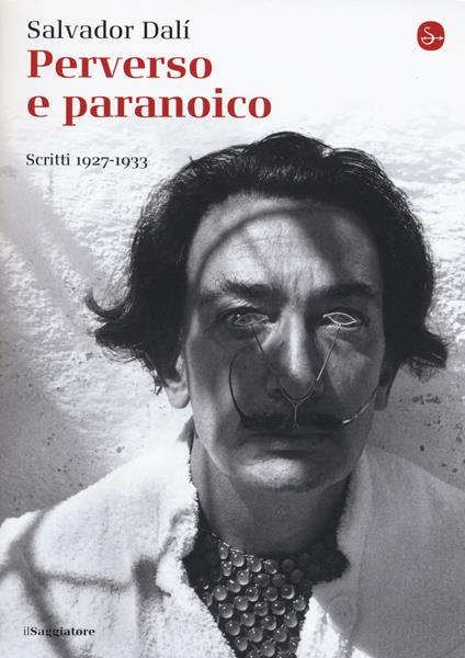 Perverso e paranoico. Scritti 1927-1933 - Salvador Dalì - copertina