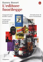 L'editore fuorilegge. Cinquant'anni di libri contro