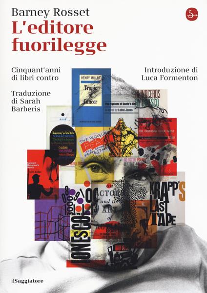 L'editore fuorilegge. Cinquant'anni di libri contro - Barney Rosset - copertina