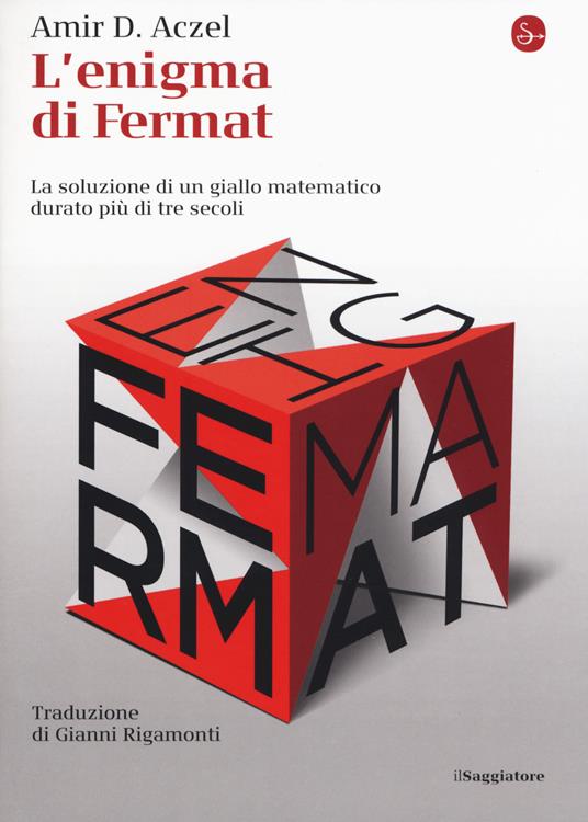 L' enigma di Fermat. La soluzione di un giallo matematico durato più di tre  secoli - Amir D. Aczel - Libro - Il Saggiatore - La cultura | IBS