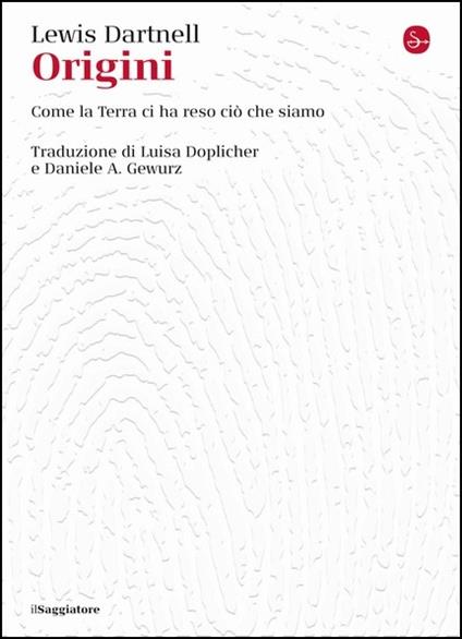 Origini. Come la terra ci ha reso ciò che siamo - Lewis Dartnell - copertina