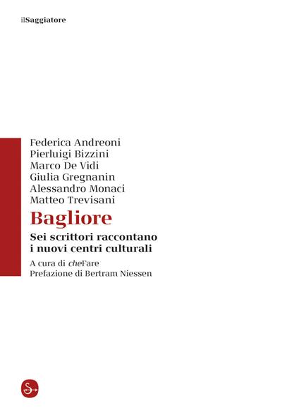 Bagliore. Sei scrittori raccontano i nuovi centri culturali - copertina